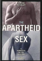 book cover of The Apartheid of Sex by Martine Rothblatt