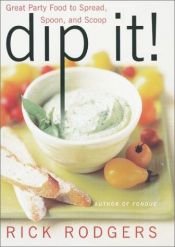 book cover of Dip it : great party food to spread, spoon, and scoop by Rick Rodgers