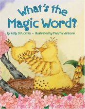 book cover of What's the Magic Word? by Kelly DiPucchio