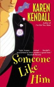 book cover of Someone Like Him by Karen Kendall