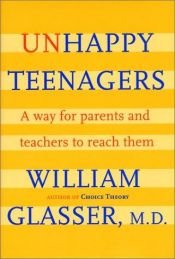 book cover of Unhappy teenagers : a way for parents and teachers to reach them by William Glasser