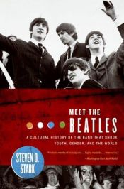 book cover of Meet the Beatles : a cultural history of the band that shook youth, gender, and the world by Steven D. Stark