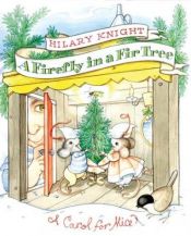 book cover of A Firefly in a Fir Tree: A Carol for Mice by Hilary Knight