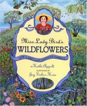 book cover of Miss Lady Bird's Wildflowers: How a First Lady Changed America by Kathi Appelt