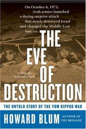 book cover of The Eve of Destruction : The Untold Story of the Yom Kippur War by Howard Blum
