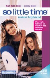 book cover of So Little Time #2: Instant Boyfriend (So Little Time) by Mary-kate & Ashley Olsen