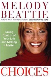 book cover of Choices: Taking Control of Your Life and Making It Matter by Melody Beattie