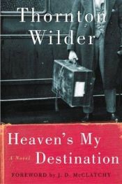 book cover of Heaven's my destination by Thornton Wilder