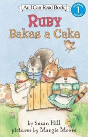 book cover of Ruby Bakes a Cake (I Can Read! by Susan Hill