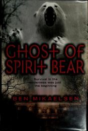 book cover of Ghost of Spirit Bear by Ben Mikaelsen