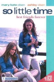 book cover of So Little Time #12: Best Friends Forever by Mary-kate & Ashley Olsen
