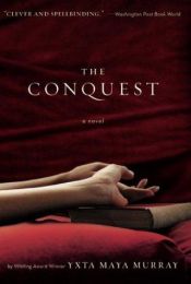 book cover of The Conquest by Yxta Maya Murray