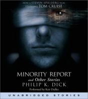 book cover of The Minority Report and Other Classic Stories (Dick, Philip K. Short Stories.) by Філіп Дік