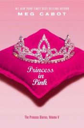 book cover of The Princess Diaries, Volume 5: Princess in Pink by Meg Cabotová
