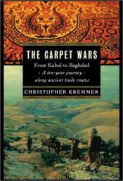 book cover of Carpet Wars: From Kabul to Baghdad by Christopher Kremmer