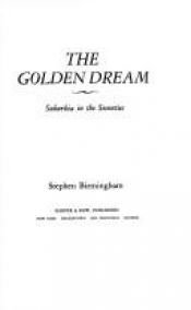 book cover of The golden dream : suburbia in the seventies by Stephen Birmingham