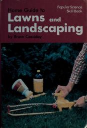 book cover of Home guide to lawns and landscaping by Bruce Cassiday