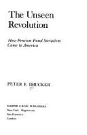book cover of The Unseen Revolution : How Pension Fund Socialism Came to America by Peter Drucker