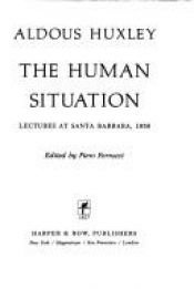 book cover of The human situation lectures at Santa Barbara, 1959 by Олдос Гакслі