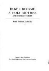 book cover of How I became a holy mother and other stories by Ruth Prawer Jhabvala