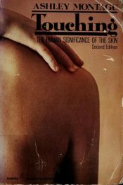 book cover of Touching: The Human Significance of the Skin Copy 2 by Ashley Montagu