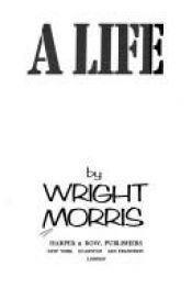 book cover of A Life by Wright Morris