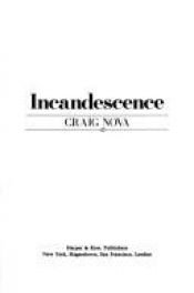 book cover of Incandescence by Craig Nova