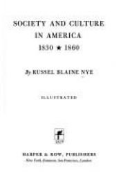 book cover of Society and culture in America, 1830-1860 by Russel Nye