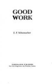 book cover of Good Work by E. F. Schumacher