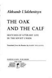 book cover of The Oak and the Calf : sketches of literary life in the Soviet Union by Александр Солженицын