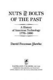 book cover of Nuts and bolts of the past: A history of American technology, 1776-1860 by David Hawke