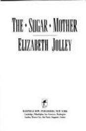 book cover of The sugar mother by Elizabeth Jolley