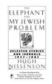 book cover of The elephant and my Jewish problem : selected stories and journals, 1957-1987 by Hugh Nissenson