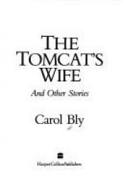 book cover of The tomcat's wife, and other stories by Carol Bly