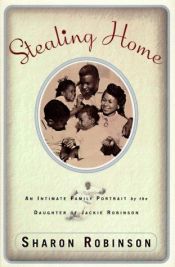 book cover of Stealing Home: An Intimate Family Portrait by the Daughter of Jackie Robinson by Sharon Robinson