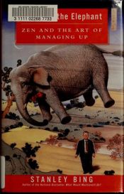 book cover of Throwing the Elephant: Zen and the Art of Managing Up by Stanley Bing