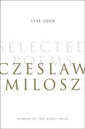 book cover of Selected poems, 1931-2004 by Czeslaw Milosz