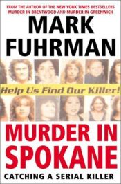 book cover of Murder in Spokane: Catchina a Serial Killer by Mark Fuhrman