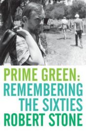 book cover of Prime Green: Remembering the Sixties by रॉबर्ट स्टोन