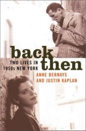 book cover of Back then : two lives in 1950's New York by Anne Bernays