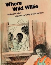 book cover of Where wild Willie by Arnold Adoff