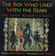 book cover of The Boy Who Lived With the Bears: And Other Iroquois Stories by Joseph Bruchac