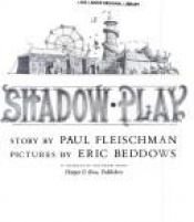 book cover of Shadow Play: Story by Paul Fleischman