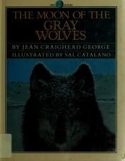 book cover of The Moon of the Gray Wolves (The Thirteen Moons Series) by Jean Craighead George