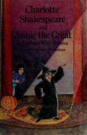 book cover of Charlotte Shakespeare and Annie the Great by Barbara Ware Holmes