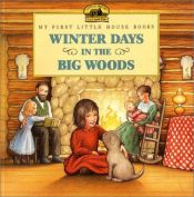 book cover of Winter Days in the Big Woods (My First Little House Books) by לורה אינגלס וילדר
