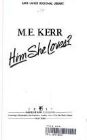 book cover of Him She Loves? by M. E. Kerr
