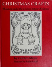 book cover of Christmas crafts : things to make the 24 days before Christmas by Carolyn Meyer