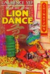 book cover of The Case of the Lion Dance (Chinatown Mystery , No 2) by Laurence Yep