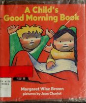 book cover of A Child's Good Morning Book by Margaret Wise Brown